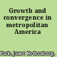 Growth and convergence in metropolitan America