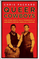 Queer cowboys : and other erotic male friendships in nineteenth-century American literature /