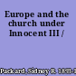 Europe and the church under Innocent III /