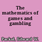 The mathematics of games and gambling