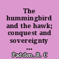 The hummingbird and the hawk; conquest and sovereignty in the valley of Mexico, 1503-1541,