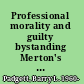 Professional morality and guilty bystanding Merton's conjectures and the value of work /