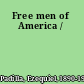 Free men of America /