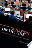 A Nation on the Line Call Centers as Postcolonial Predicaments in the Philippines /