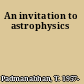 An invitation to astrophysics