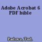 Adobe Acrobat 6 PDF bible