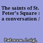 The saints of St. Peter's Square : a conversation /