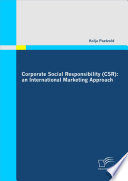 Corporate social responsibility (CSR) an international marketing approach /