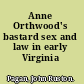 Anne Orthwood's bastard sex and law in early Virginia /