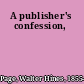 A publisher's confession,