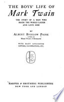 The boys' life of Mark Twain : the story of a man who made the world laugh and love him /