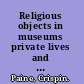 Religious objects in museums private lives and public duties /