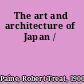The art and architecture of Japan /