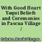 With Good Heart Yaqui Beliefs and Ceremonies in Pascua Village /