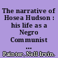 The narrative of Hosea Hudson : his life as a Negro Communist in the South /