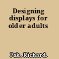 Designing displays for older adults