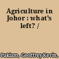 Agriculture in Johor : what's left? /