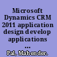 Microsoft Dynamics CRM 2011 application design develop applications for any situation with our hands-on guide to Microsoft Dynamics CRM 2011 /