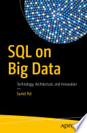 SQL on Big Data : Technology, Architecture, and Innovation /