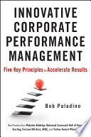 Innovative corporate performance management five key principles to accelerate results /