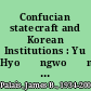 Confucian statecraft and Korean Institutions : Yu Hyo⁺їngwo⁺їn and the late Choso⁺їn Dynasty /