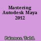 Mastering Autodesk Maya 2012