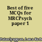 Best of five MCQs for MRCPsych paper 1