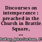 Discourses on intemperance : preached in the Church in Brattle Square, Boston, April 5, 1827, the day of annual fast, and April 8 the Lord's Day following /