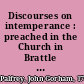 Discourses on intemperance : preached in the Church in Brattle Square, Boston, April 5, 1827, the day of annual fast, and April 8 the Lord's Day following /