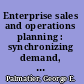 Enterprise sales and operations planning : synchronizing demand, supply and resources for peak performance /