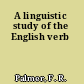 A linguistic study of the English verb