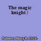 The magic knight /