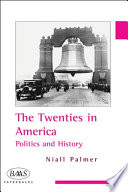 The twenties in America politics and history /