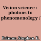 Vision science : photons to phenomenology /