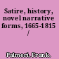 Satire, history, novel narrative forms, 1665-1815 /