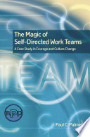 The magic of self-directed work teams : a case study in courage and culture change /