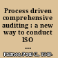 Process driven comprehensive auditing : a new way to conduct ISO 9001:2000 internal audits /
