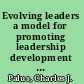 Evolving leaders a model for promoting leadership development in programs /