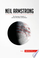 Neil Armstrong : the success of Apollo 11 and the first man on the moon /