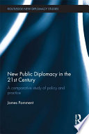 New public diplomacy in the 21st century a comparative study of policy and practice /