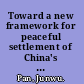 Toward a new framework for peaceful settlement of China's territorial and boundary disputes