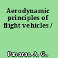 Aerodynamic principles of flight vehicles /