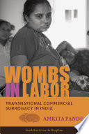 Wombs in labor : transnational commercial surrogacy in India /