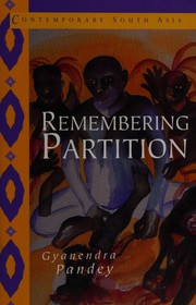 Remembering partition : violence, nationalism, and history in India /