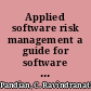 Applied software risk management a guide for software project managers /