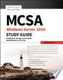 MCSA Windows server 2016 Study Guide : exam 70-740 : installation, storage, and compute with Windows Server 2016 /