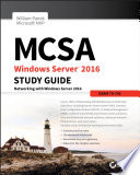 MCSA Windows Server 2016 : study guide : exam 70-741, networking with Windows Server 2016 /