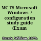 MCTS Microsoft Windows 7 configuration study guide (Exam 70-680)