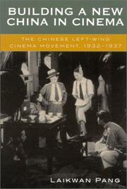 Building a new China in cinema : the Chinese left-wing cinema movement, 1932-1937 /