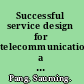 Successful service design for telecommunications a comprehensive guide to design and implementation /